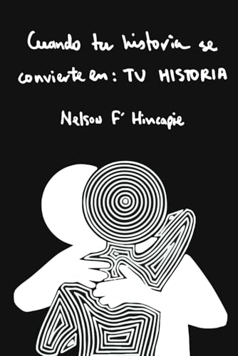 Cuando tu Historia se Convierte en TU HISTORIA — Spanish edition paperback by Nelson F. Hincapie
